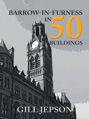 cover image of Barrow-in-Furness in 50 Buildings